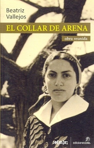 Collar De Arena, El: Obra Reunida, De Beatriz Vallejos. Editorial Emr, Edición 1 En Español