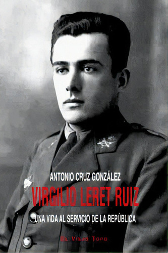 Virgilio Leret Ruiz, De Cruz González, Antonio. Editorial El Viejo Topo, Tapa Blanda En Español