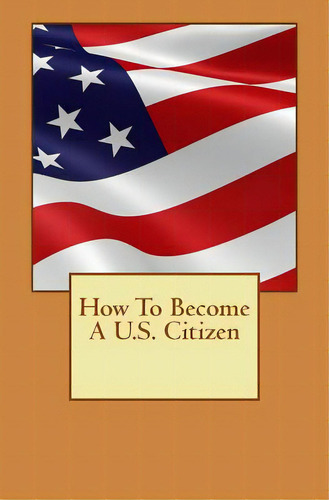 How To Become A U.s. Citizen, De Lee, Derek. Editorial Createspace, Tapa Blanda En Inglés