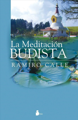 La meditación budista, de Calle, Ramiro. Editorial Sirio, tapa blanda en español, 2010