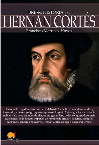 Libro: Breve Historia De Hernán Cortés. Francisco Martinez H