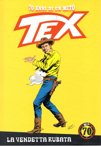 Tex 70 Anni Di Un Mito N° 82 - La Vendetta Rubata - 144 Páginas Em Italiano - Editora La Gazzetta - Formato 18,5 X 26,5 - Capa Dura - 2019 - Bonellihq Dez23