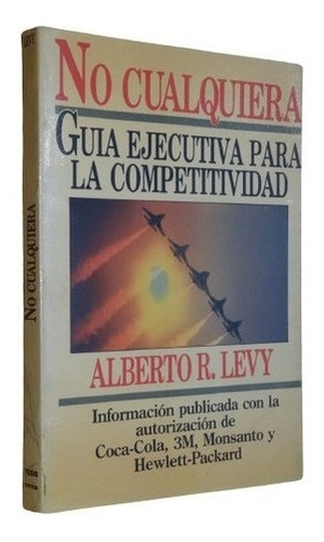 Alberto Levy. No Cualquiera. Guía Ejecutiva. Firmado&-.