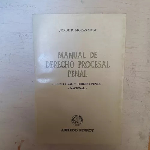 Manual De Derecho Procesal Penal Jorge R. Moras Mom