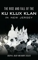 Comprar Libro The Rise And Fall Of The Ku Klux Klan In New Jersey...