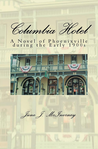 Libro: Columbia Hotel: A Novel Of Phoenixville During The