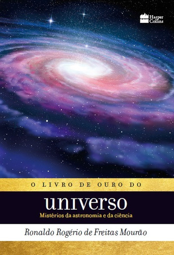 O livro de ouro do universo, de Mourão, Ronaldo Rogério de Freitas. Casa dos Livros Editora Ltda, capa mole em português, 2019