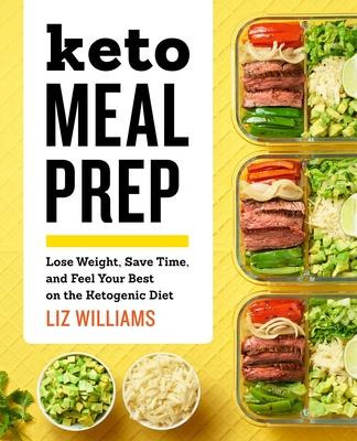 Libro Keto Meal Prep : Lose Weight, Save Time, And Feel Y...
