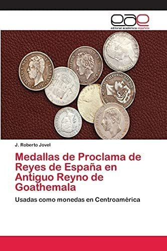Libro: Medallas Proclama Reyes España Antiguo Rey&..