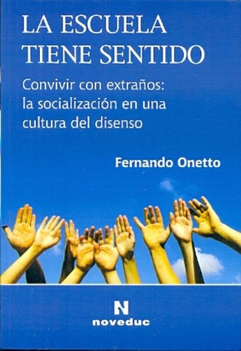 La Escuela Tiene Sentido - Fernando Onetto / Noveduc