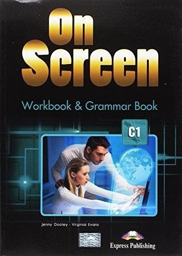 On Screen C1 - Workbook + Grammar Book, De Evans, Virginia. Editorial Express Publishing, Tapa Blanda En Inglés Internacional, 2018