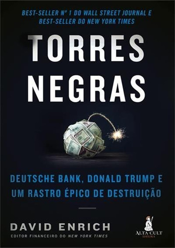 Torres Negras: Deutsche Bank, Donald Trump e um rastreio épico de destruição, de David Enrich. Editora Alta Cult, capa mole, edição unica em português, 2021