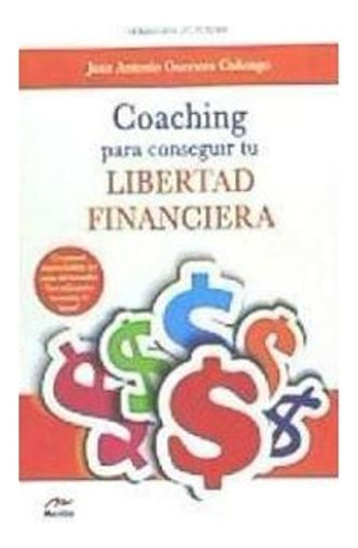 Libro Coaching Para Conseguir Tu Libertad Financiera