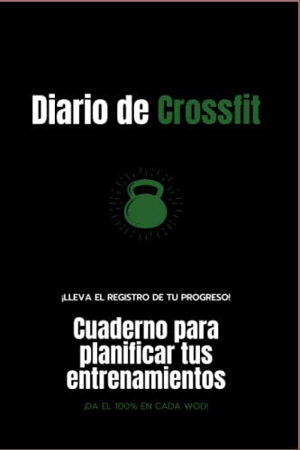 Diario De Crossfit: Cuaderno Para Planificar Tus Entrenamien