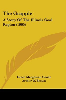 Libro The Grapple: A Story Of The Illinois Coal Region (1...
