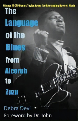 The Language Of The Blues : From Alcorub To Zuzu, De Debra Devi. Editorial True Nature Records And Books, Tapa Blanda En Inglés