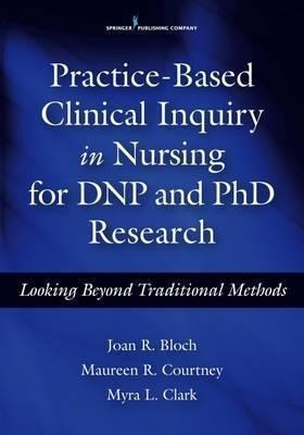 Practice-based Clinical Inquiry In Nursing For Dnp And Ph...