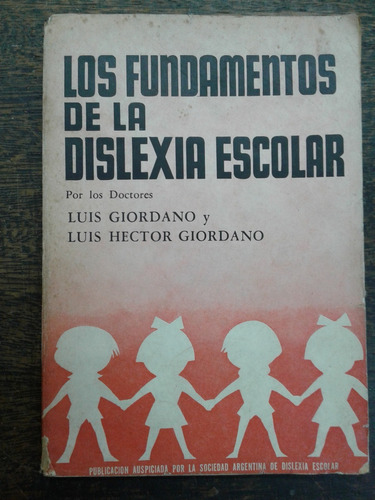 Los Fundamentos De La Dislexia Escolar * Luis Giordano *
