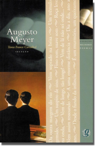 Melhores Poemas Augusto Meyer: seleção e prefácio: Tania Franco Carvalhal, de Meyer, Augusto. Série Melhores poemas Editora Grupo Editorial Global, capa mole em português, 2002