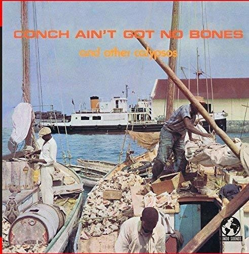 Cd Conch Aint Got No Bones And Other Calypsos (digitally...