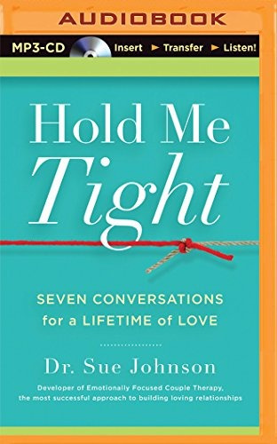 Hold Me Tight Seven Conversations For A Lifetime Of Love