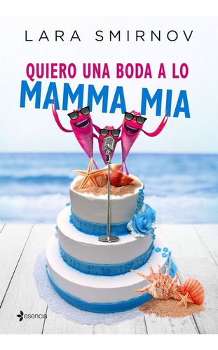 Quiero Una Boda A Lo Mamma Mia, De Smirnov, Lara. Editorial Esencia, Tapa Blanda En Español