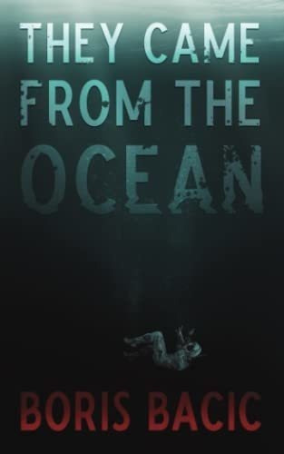 They Came From The Ocean (creature Encounters) -..., De Bacic, Boris. Editorial Independently Published En Inglés