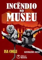 Comprar Incêndio no Museu, de Colli, Isa. Editorial COLLI BOOKS EDITORA E DISTRIBUIDORA DE LIVROS EIRELI ,Colli Books Editora, capa mole em português, 2021