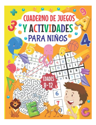 Libro : Cuaderno De Juegos Y Actividades Para Niños 8-12. 