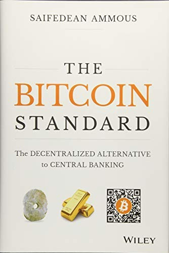 The Bitcoin Standard The Decentralized Alternative To Centra