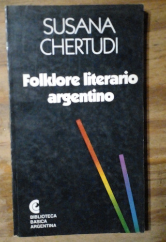 Folklore Literario Argentino - Susana Chertudi