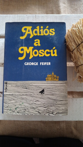 George Feifer / Adiós A Moscú