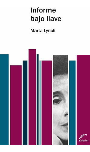 Libro: Informe Bajo Llave / Marta Lynch / Eduvim