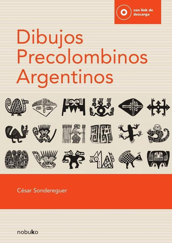 Dibujos Precolombinos Argentinos (con Cd) - Pedro Sondere...