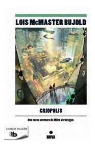 Criópolis, De Macmaster Bujold, Lois. Editorial Nova, Tapa Blanda, Edición 1 En Español