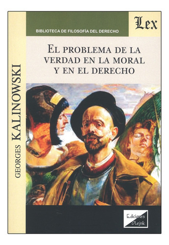 Problema De La Verdad En La Moral Y En El Derecho, El - 1.ª Ed. 2018, De Kalinowski, Georges. Editorial Ediciones Olejnik, Tapa Blanda, Edición 1° Edición En Español, 2018