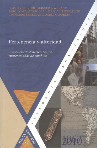 Pertenencia Y Alteridad. Judíos En / De América Latina: Cuarenta Años De Cambios, De Bokser Liwerant, Judith. Editorial Iberoamericana, Tapa Blanda, Edición 1 En Español, 2011