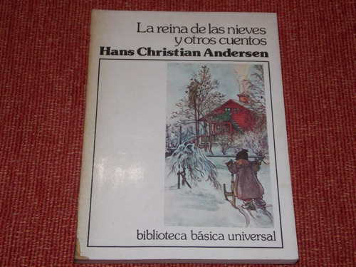 La Reina De Las Nieves Y Otros Cuentos - Hans C. Andersen