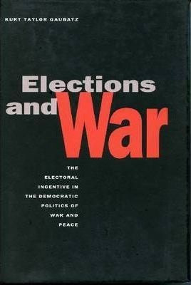 Elections And War - Kurt Taylor Gaubatz