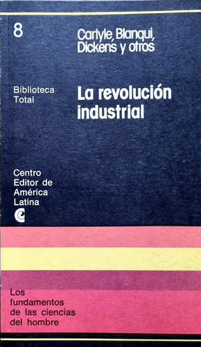 La Revolución Industrial Carlyle, Blanqui, Dickens Y Otros 