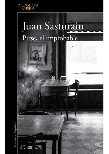 Pirse El Improbable. Juan Sasturain. Alfaguara