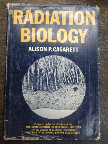 Radiation Biology * Alison P. Casarett *