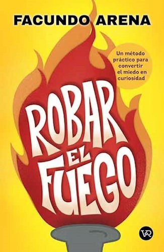 Robar El Fuego - Arena Facundo (libro)