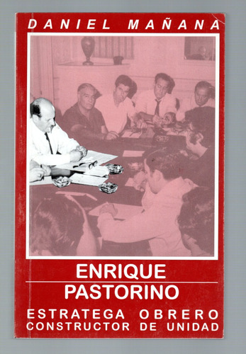 Enrique Pastorino - Estratega Obrero. (2009) Daniel Mañana