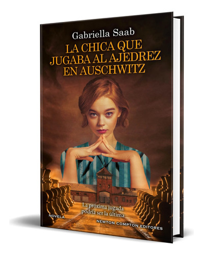 Libro La Chica Que Jugaba Al Ajedrez En Auschwitz Original, De Gabriella Saab. Editorial Newton Compton Editores, Tapa Dura En Español, 2023
