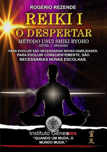 Reiki I - O Despertar: Método Usui Shiki Ryoho - Shoden, De Rogério Rezende. Série Não Aplicável, Vol. 1. Editora Clube De Autores, Capa Mole, Edição 1 Em Português, 2021