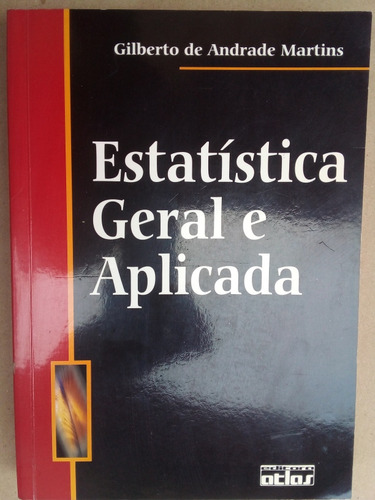 Livro Estatística Geral E Aplicada. Gilberto Andrade Martins