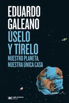 Comprar Úselo Y Tírelo De Eduardo Galeano-- Gandhi, De Eduardo Galeano., Vol. 1. Editorial Siglo Xxi Editores, Tapa Blanda, Edición 2023 En Español, 2023