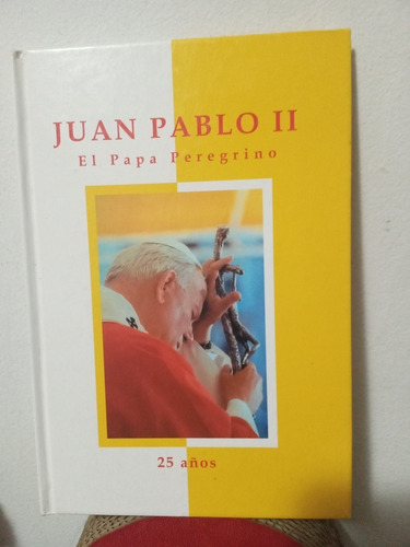 Libro Juan Pablo Ii El Papa Peregrino 25 Años Oportunidad!