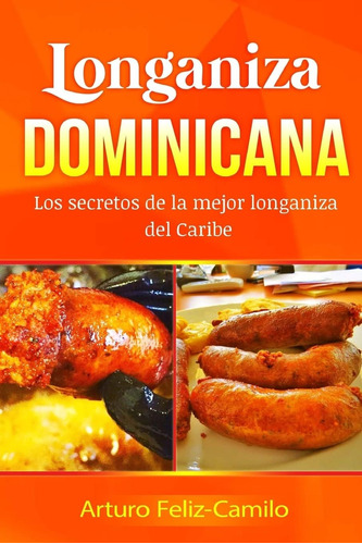 Libro: Longaniza Dominicana: Los Secretos De La Mejor Longan